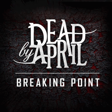 Dead By April : Breaking Point